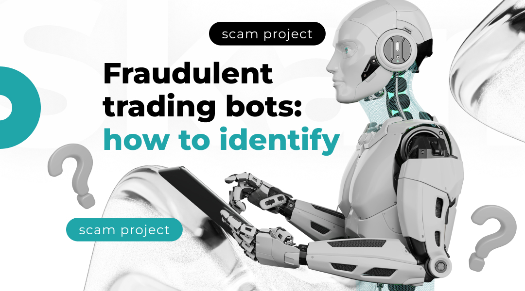 Fraudulent trading bots: how to identify a scam project